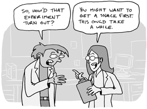 Cartoon of two scientists talking about a how much can happen in scientific process.